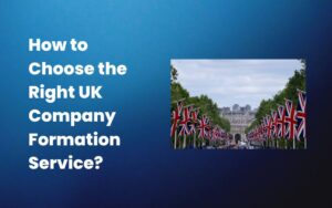 How to Choose the Right UK Company Formation Service