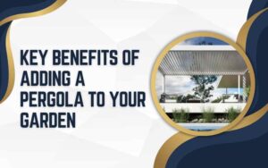 Key Benefits of Adding a Pergola to Your Garden