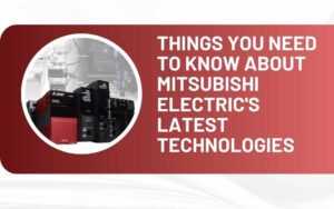 Things You Need to Know About Mitsubishi Electric's Latest Technologies