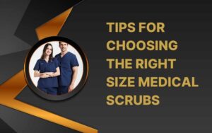 Tips for Choosing the Right Size Medical Scrubs