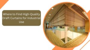 Where to Find High-Quality Draft Curtains for Industrial Use