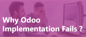 Why Odoo Implementations Fails ?