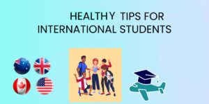 A Few Healthy Habits For International Students 